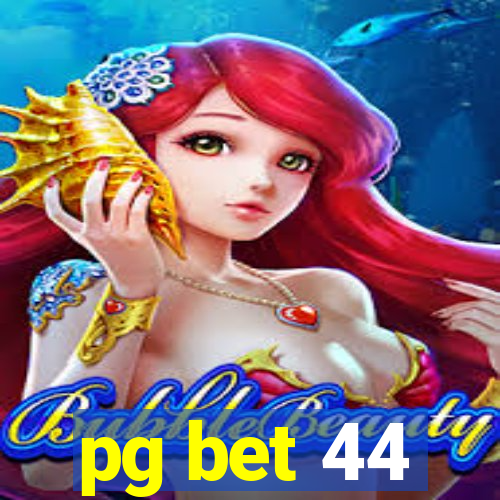 pg bet 44